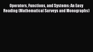PDF Download Operators Functions and Systems: An Easy Reading (Mathematical Surveys and Monographs)