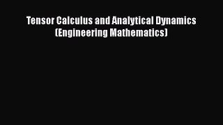 PDF Download Tensor Calculus and Analytical Dynamics (Engineering Mathematics) Download Online