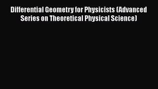PDF Download Differential Geometry for Physicists (Advanced Series on Theoretical Physical