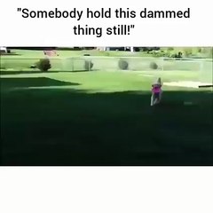 Somebody hold this thing still