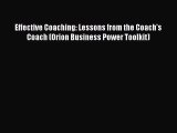 [PDF Download] Effective Coaching: Lessons from the Coach's Coach (Orion Business Power Toolkit)