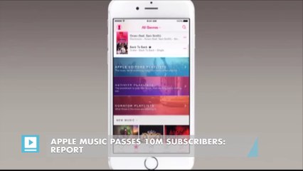 Apple Music passes 10m subscribers: Report