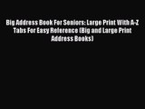 [PDF Download] Big Address Book For Seniors: Large Print With A-Z Tabs For Easy Reference (Big