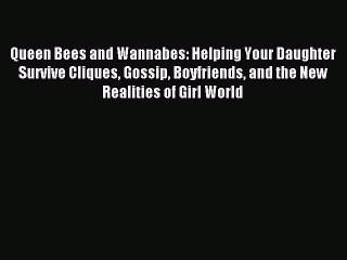 [PDF Download] Queen Bees and Wannabes: Helping Your Daughter Survive Cliques Gossip Boyfriends
