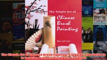 The Simple Art of Chinese Brush Painting A Stepbystep Guide to is Painting Projects of