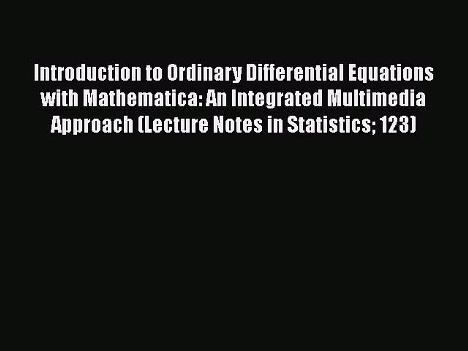 PDF Download Introduction to Ordinary Differential Equations with Mathematica: An Integrated
