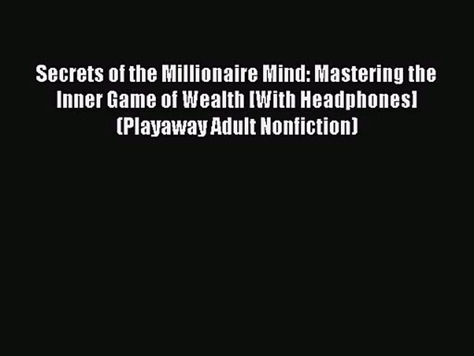[PDF Download] Secrets of the Millionaire Mind: Mastering the Inner Game of Wealth [With Headphones]