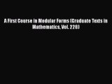 PDF Download A First Course in Modular Forms (Graduate Texts in Mathematics Vol. 228) Read