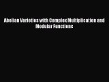 PDF Download Abelian Varieties with Complex Multiplication and Modular Functions Download Online