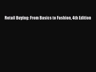 [PDF Download] Retail Buying: From Basics to Fashion 4th Edition [PDF] Full Ebook