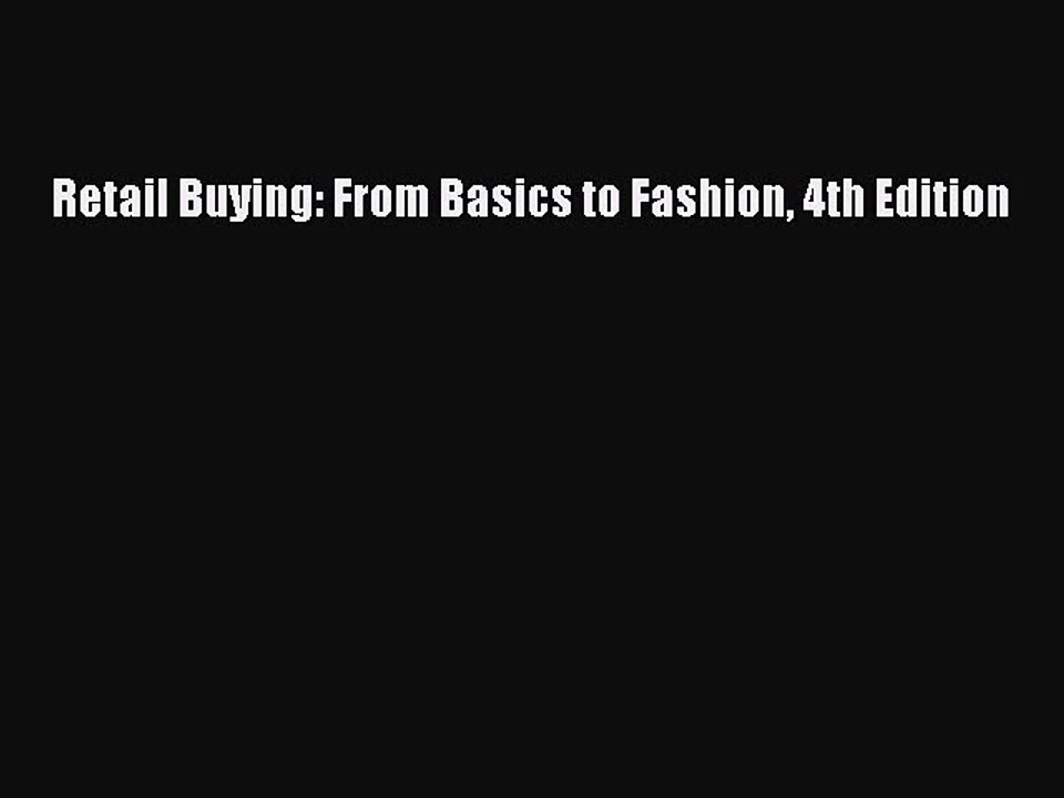 [PDF Download] Retail Buying: From Basics to Fashion 4th Edition [PDF] Full Ebook