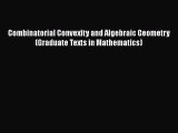 PDF Download Combinatorial Convexity and Algebraic Geometry (Graduate Texts in Mathematics)