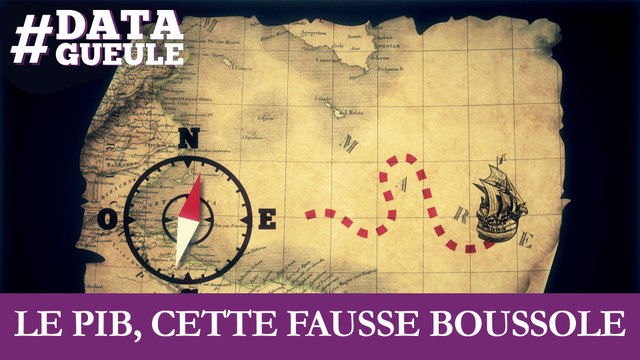 Le PIB, cette fausse boussole #DATAGUEULE 54