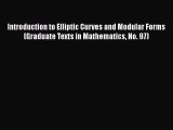 PDF Download Introduction to Elliptic Curves and Modular Forms (Graduate Texts in Mathematics