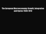 [PDF Download] The European Macroeconomy: Growth Integration and Cycles 1500-1913 [Download]