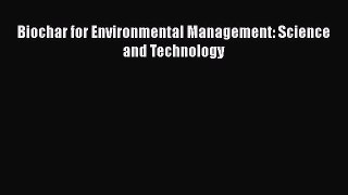 [PDF Download] Biochar for Environmental Management: Science and Technology [Read] Full Ebook