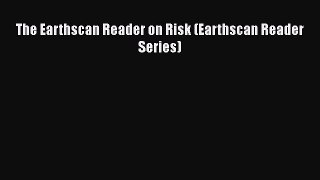 [PDF Download] The Earthscan Reader on Risk (Earthscan Reader Series) [PDF] Full Ebook