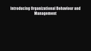 [PDF Download] Introducing Organizational Behaviour and Management [PDF] Online