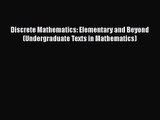 PDF Download Discrete Mathematics: Elementary and Beyond (Undergraduate Texts in Mathematics)