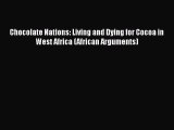 Chocolate Nations: Living and Dying for Cocoa in West Africa (African Arguments)