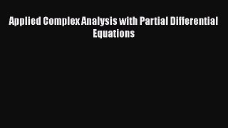 PDF Download Applied Complex Analysis with Partial Differential Equations PDF Full Ebook