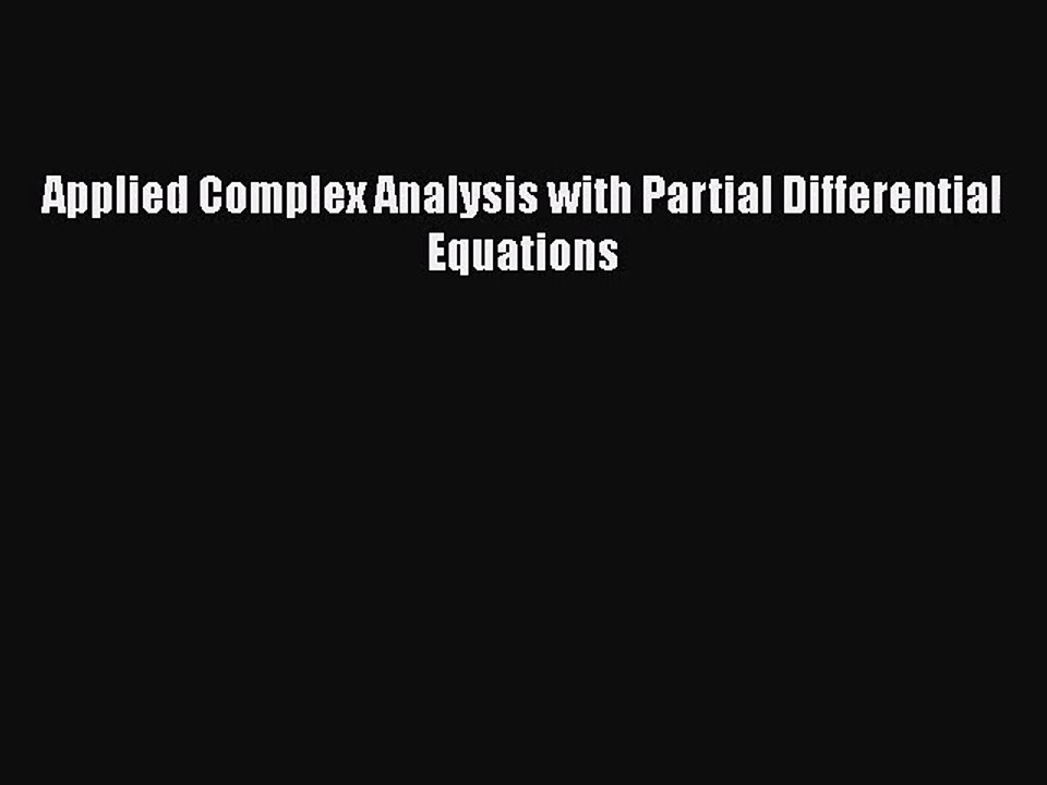 PDF Download Applied Complex Analysis with Partial Differential Equations PDF Full Ebook
