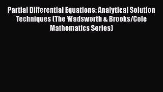 PDF Download Partial Differential Equations: Analytical Solution Techniques (The Wadsworth
