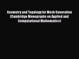 PDF Download Geometry and Topology for Mesh Generation (Cambridge Monographs on Applied and