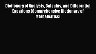 PDF Download Dictionary of Analysis Calculus and Differential Equations (Comprehensive Dictionary