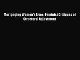 [PDF Download] Mortgaging Women's Lives: Feminist Critiques of Structural Adjustment [Download]
