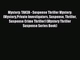 [PDF Download] Mystery: TAKEN - Suspense Thriller Mystery: (MysteryPrivate Investigators Suspense