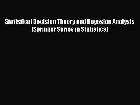 PDF Download Statistical Decision Theory and Bayesian Analysis (Springer Series in Statistics)