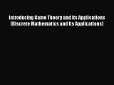 PDF Download Introducing Game Theory and its Applications (Discrete Mathematics and Its Applications)