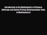 PDF Download Introduction to the Mathematics of Finance: Arbitrage and Option Pricing (Undergraduate