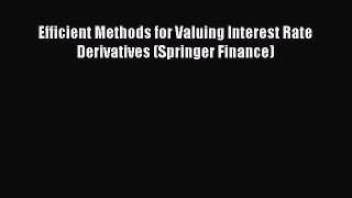 PDF Download Efficient Methods for Valuing Interest Rate Derivatives (Springer Finance) Download