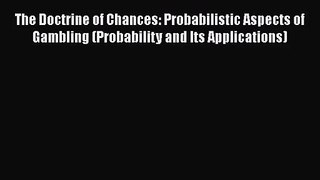 PDF Download The Doctrine of Chances: Probabilistic Aspects of Gambling (Probability and Its