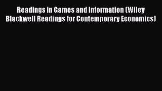 PDF Download Readings in Games and Information (Wiley Blackwell Readings for Contemporary Economics)