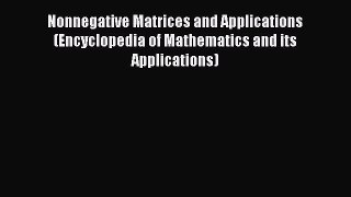 PDF Download Nonnegative Matrices and Applications (Encyclopedia of Mathematics and its Applications)