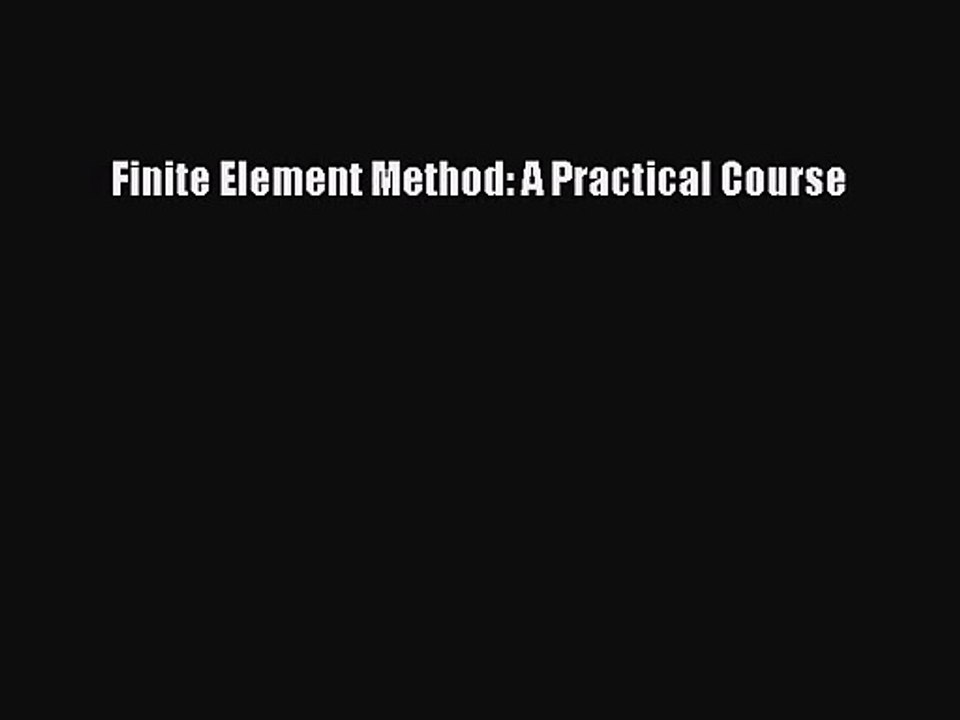 PDF Download Finite Element Method: A Practical Course PDF Online