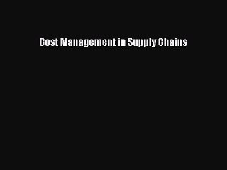 Cost Management in Supply Chains