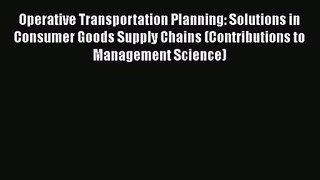 Operative Transportation Planning: Solutions in Consumer Goods Supply Chains (Contributions
