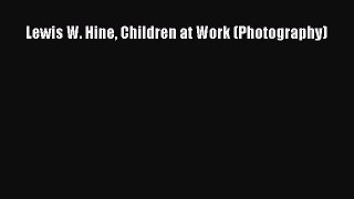 Lewis W. Hine Children at Work (Photography)