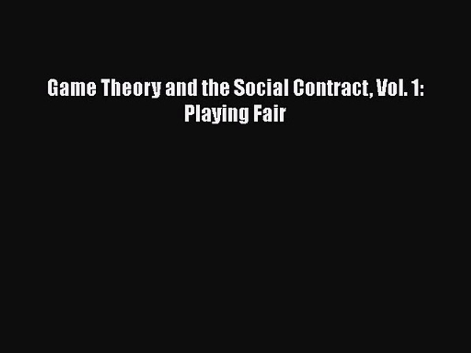 PDF Download Game Theory and the Social Contract Vol. 1: Playing Fair Read Online