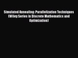 PDF Download Simulated Annealing: Parallelization Techniques (Wiley Series in Discrete Mathematics