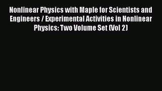 PDF Download Nonlinear Physics with Maple for Scientists and Engineers / Experimental Activities