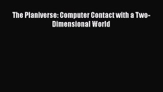 PDF Download The Planiverse: Computer Contact with a Two-Dimensional World Read Online