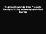 The Wisdom Network: An 8-Step Process for Identifying Sharing and Leveraging Individual Expertise
