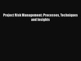 Project Risk Management: Processes Techniques and Insights