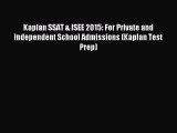 [PDF Download] Kaplan SSAT & ISEE 2015: For Private and Independent School Admissions (Kaplan