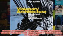 Visionary Architecture Blueprints of the Modern Imagination Written by Neil Spiller 2006